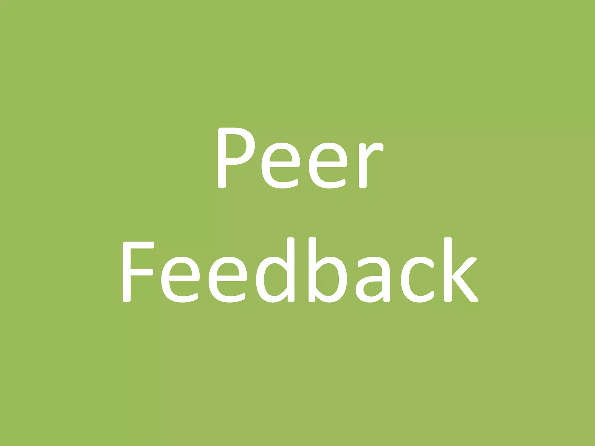 Peer
Feedback
 