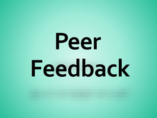 Peer
Feedback
 