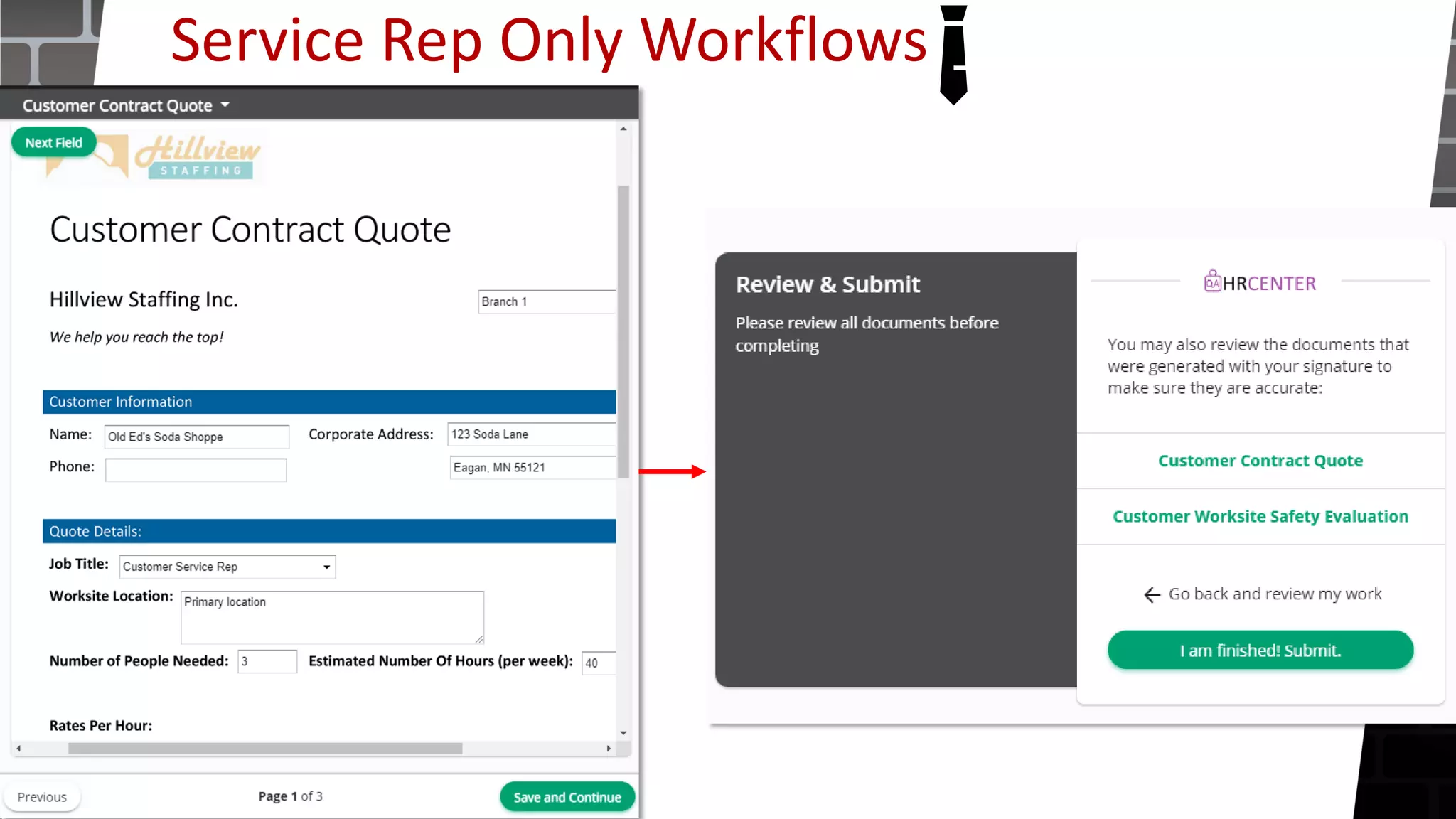 • Service reps (SRs) will log into HRCenter to
complete the form
• SRs select Save and Continue once a form is
completed
• Forms can require documents be uploaded to
support the form.
• SR forms can require signatures, just like
employee forms
Service Rep Only Workflows
 