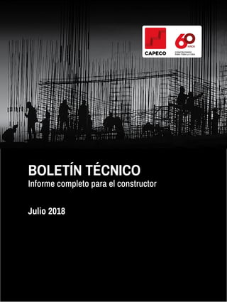 BOLETÍN TÉCNICO
Informe completo para el constructor
Julio 2018
 