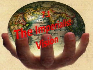 7.1 The Imperialist Vision 
