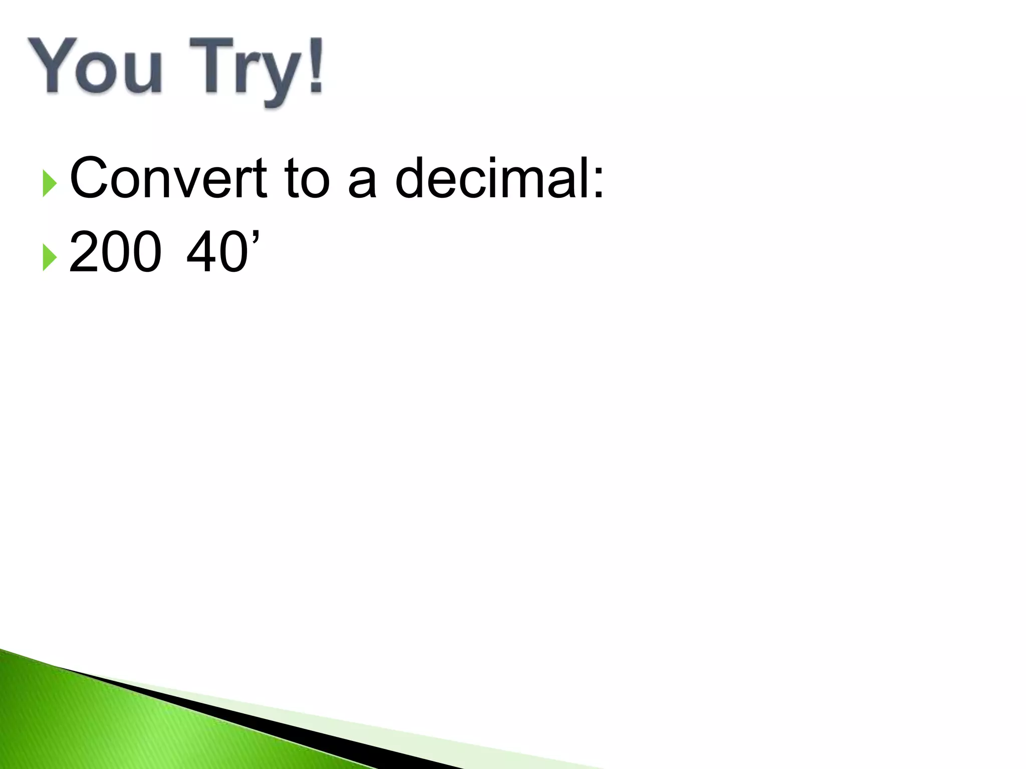  Convert
200
40’
to a decimal: