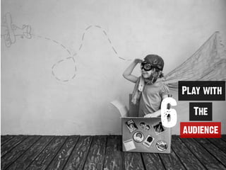 audience
Play with
6 The
 