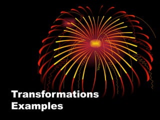 Transformations Examples 