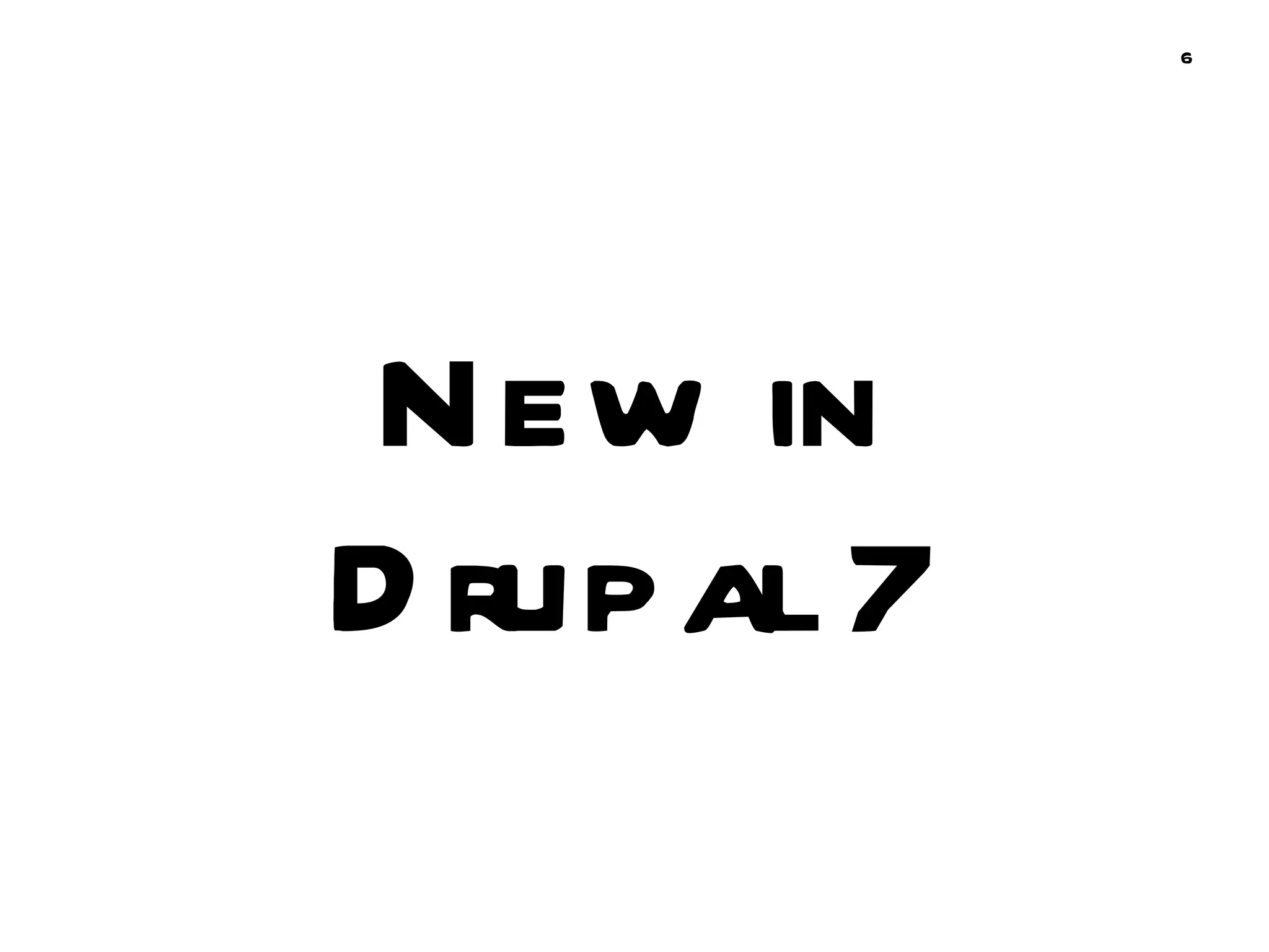 New in Drupal 7 