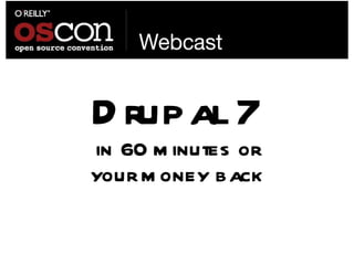 Drupal 7 in 60 minutes or your money back 