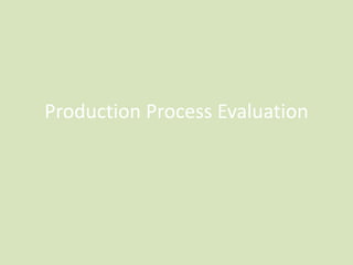 Production Process Evaluation
 
