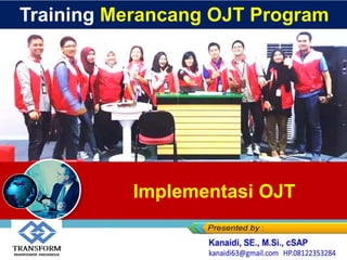 Implementasi OJT
Training Merancang OJT Program
 