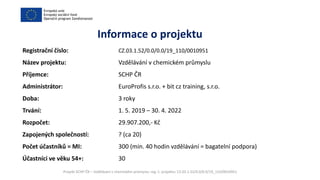 Informace o projektu
Registrační číslo: CZ.03.1.52/0.0/0.0/19_110/0010951
Název projektu: Vzdělávání v chemickém průmyslu
...