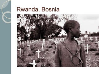 Rwanda, Bosnia
 