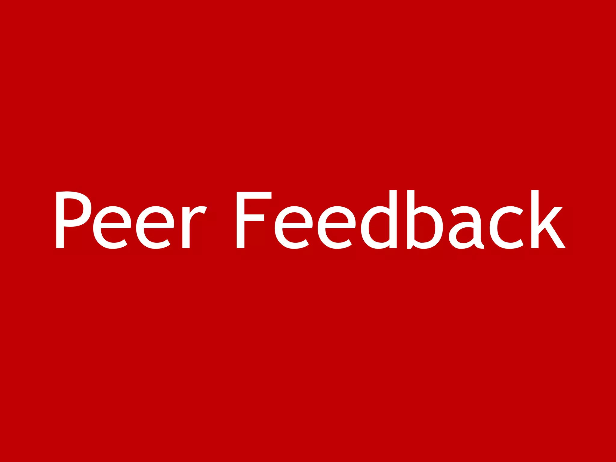 Peer Feedback
 