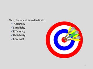 • Thus, document should indicate:
Accuracy
Simplicity
Efficiency
Reliability
Low cost
19
 