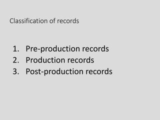 Classification of records
1. Pre-production records
2. Production records
3. Post-production records
 