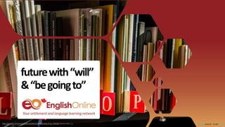 Image shared under CC0
futurewith“will”
&“begoingto”
https://pixabay.com/photos/books-bookstore-book-reading-shop-1204038/ shared under CC0
 