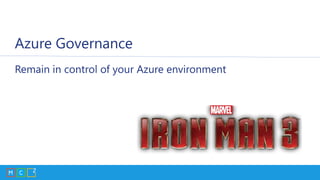 Azure Governance
Remain in control of your Azure environment
 