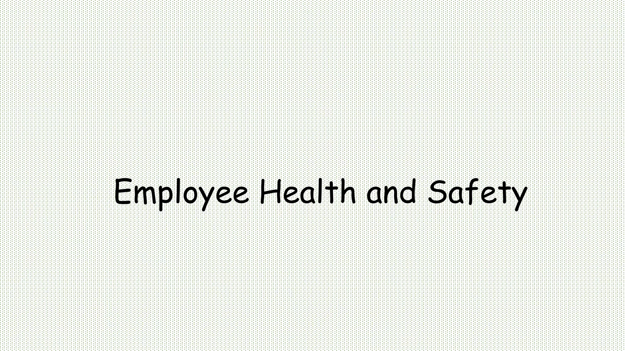 Employee Health and Safety
 