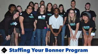 Stafﬁng Your Bonner Program
 