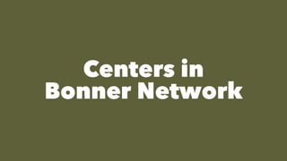 Centers in
Bonner Network
 