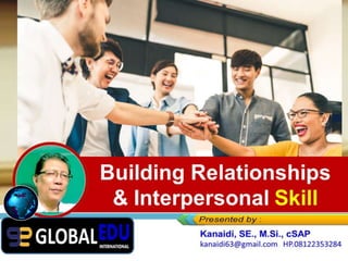 Building Relationships
& Interpersonal Skill
 