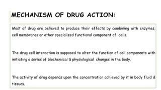 Mechanism of drug action & factor modifying drug action | PPTX