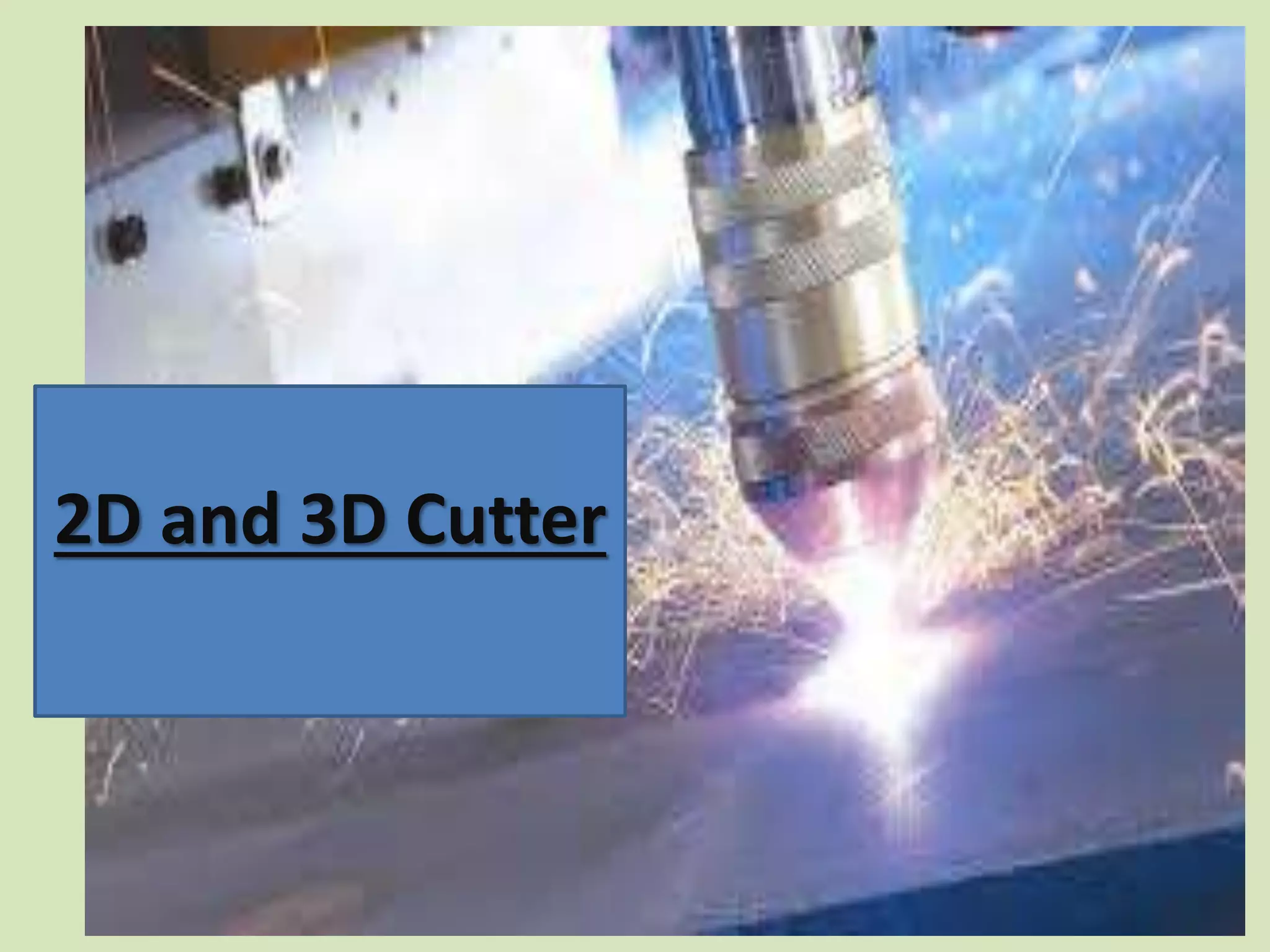 2D and 3D Cutter
 