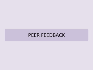 PEER FEEDBACK
 