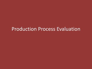 Production Process Evaluation
 