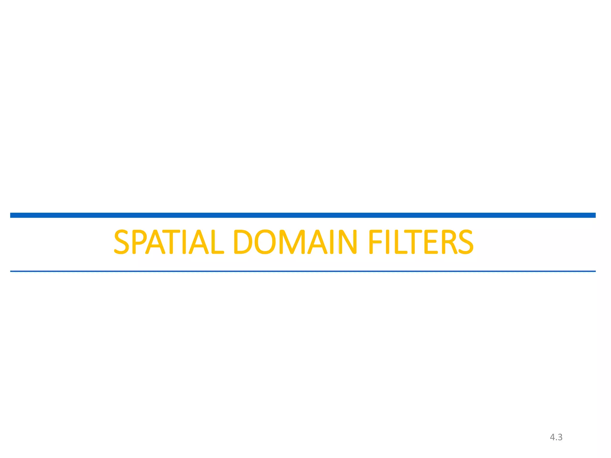 4.3 SPATIAL DOMAIN FILTERS 