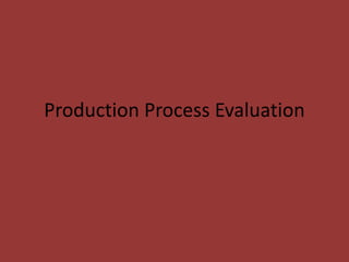 Production Process Evaluation
 