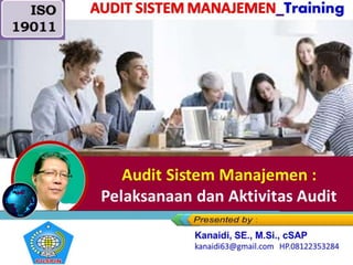 Audit Sistem Manajemen :
Pelaksanaan dan Aktivitas Audit
Training
ISO
19011
 