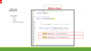 JAVA
• Example-2
1. Class
2. Object
3. Method Constructor
19
Main-class
 