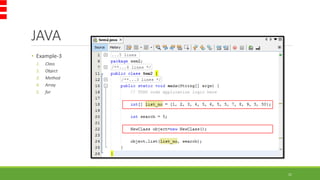 JAVA
• Example-3
1. Class
2. Object
3. Method
4. Array
5. for
21
 