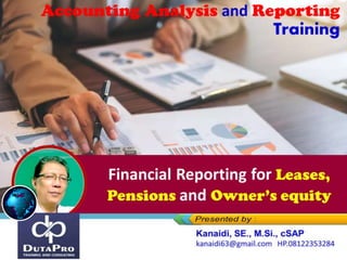 Financial Reporting for Leases,
Pensions and Owner’s equity
 