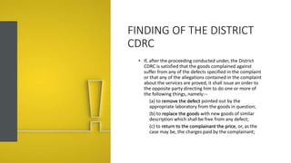 FINDING OF THE DISTRICT
CDRC
• If, after the proceeding conducted under, the District
CDRC is satisfied that the goods com...