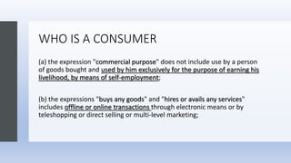 WHO IS A CONSUMER
(a) the expression "commercial purpose" does not include use by a person
of goods bought and used by him...