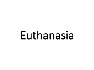 Euthanasia
 