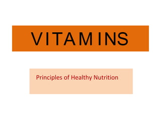 VITA M INS
Principles of Healthy Nutrition
 