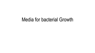 Media for bacterial Growth
 