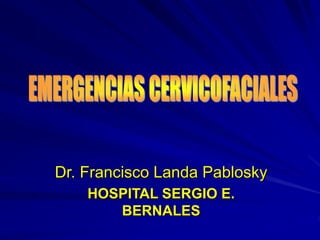 Dr. Francisco Landa Pablosky
HOSPITAL SERGIO E.
BERNALES
 