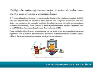 Lean Manufacturing – Itu/2009
CENTRO DE APRENDIZAGEM DE EXCELÊNCIA
 