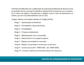 Lean Manufacturing – Itu/2009
CENTRO DE APRENDIZAGEM DE EXCELÊNCIA
 