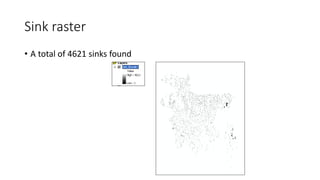 Sink raster
• A total of 4621 sinks found
 