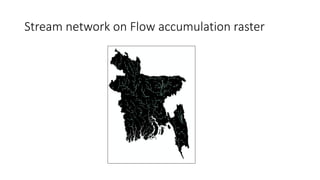 Stream network on Flow accumulation raster
 