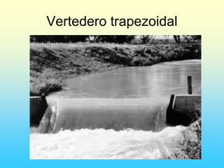 Vertedero trapezoidal
 