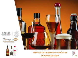 7.10-COFEPRIS-5-Verificación-de-bebidas-alcoholicas-en-PV.pptx