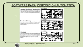 SOFTWARE PARA DISPOSICIÓN AUTOMÁTICA
.
MANUFACTURA I - TROQUELADO 257
 