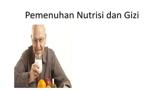 Pemenuhan Nutrisi dan Gizi
 