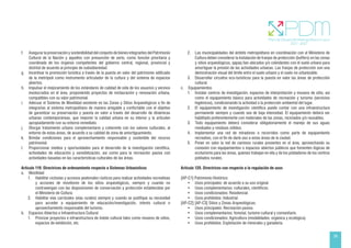 39
f. Asegurar la preservación y sostenibilidad del conjunto de bienes integrantes del Patrimonio
Cultural de la Nación y aquellos con presunción de serlo, como función prioritaria y
coordinada de los órganos competentes del gobierno central, regional, provincial y
distrital de acuerdo al principio de subsidiariedad.
g. Incentivar la promoción turística a través de la puesta en valor del patrimonio edificado
de la metrópoli como instrumento articulador de la cultura y del sistema de espacios
abiertos.
h. Impulsar el mejoramiento de los estándares de calidad de vida de los usuarios y vecinos
involucrados en el área, proponiendo proyectos de restauración y renovación urbana,
compatibles con su valor patrimonial.
i. Adecuar el Sistema de Movilidad existente en las Zonas y Sitios Arqueológicos a fin de
integrarlas al sistema metropolitano de manera amigable y confortable con el objetivo
de garantizar su preservación y puesta en valor a través del desarrollo de dinámicas
urbanas contemporáneas, que mejoren la calidad urbana en su interior y la articulen
apropiadamente con su entorno inmediato.
j. Otorgar tratamiento urbano complementario y coherente con los valores culturales, al
entorno de estas áreas, de acuerdo a su calidad de zona de amortiguamiento.
k. Brindar condiciones para el aprovechamiento responsable y sostenible del recurso
patrimonial.
l. Proporcionar medios y oportunidades para el desarrollo de la investigación científica,
actividades de educación y sensibilización, así como para la recreación pasiva con
actividades basadas en las características culturales de las áreas.
Artículo 119. Directrices de ordenamiento respecto a Sistemas Urbanísticos
a. Movilidad
1. Habilitar ciclovías y accesos peatonales rústicos para realizar actividades recreativas
y acciones de monitoreo de los sitios arqueológicos, siempre y cuando no
contravengan con las disposiciones de conservación y protección establecidas por
el Ministerio de Cultura.
2. Habilitar vías carrózales (vías rurales) siempre y cuando se justifique su necesidad
para acceder a equipamiento de educación/investigación, interés cultural o
aprovechamiento responsable del turismo.
b. Espacios Abiertos e Infraestructura Cultural
1. Priorizar proyectos e infraestructura de índole cultural tales como museos de sitios,
espacios de exhibición, etc.
2. Las municipalidades del ámbito metropolitano en coordinación con el Ministerio de
Cultura deben considerar la instalación de franjas de protección (buffers) en las zonas
y sitios arqueológicos, qapaq ñan ubicados y/o colindantes con el suelo urbano para
amortiguar la presión de las actividades urbanas. Las franjas de protección son una
demostración visual del límite entre el suelo urbano y el suelo no urbanizable.
3. Desarrollar circuitos eco-turísticos para la puesta en valor las áreas de protección
cultural.
c. Equipamientos
1. Instalar centros de investigación, espacios de interpretación y museos de sitio, así
como el equipamiento básico para actividades de recreación y turismo (servicios
higiénicos), condicionando la actividad a la protección ambiental del lugar.
2. El equipamiento de investigación científica puede contar con una infraestructura
permanente siempre y cuando sea de baja intensidad. El equipamiento deberá ser
habilitado preferentemente con materiales de las zonas, reciclados y/o reusables.
3. Todo equipamiento deberá considerar obligatoriamente el manejo de sus aguas
residuales y residuos sólidos.
4. Implementar una red de miradores o recorridos como parte de equipamiento
recreativo, con el fin de darle uso a estas áreas de la ciudad.
5. Poner en valor la red de caminos rurales presentes en el área, aprovechando su
conexión con equipamientos o espacios abiertos públicos que fomenten lógicas de
ecoturismo para las áreas, quienes trabajan en ella y de los pobladores de los centros
poblados rurales.
Artículo 120. Directrices con respecto a la regulación de usos
[AP-C1] Patrimonio Histórico:
• Usos principales: de acuerdo a su uso original
• Usos complementarios: culturales, científicos.
• Usos condicionados: Residencial.
• Usos prohibidos: Industrial.
[AP-C2] [AP-C3] Sitios y Zonas Arqueológicas:
• Usos principales: Recreación pasiva.
• Usos complementarios: forestal, turismo cultural y comunitario.
• Usos condicionados: Agricultura (modalidades: orgánica y ecológica).
• Usos prohibidos: Explotación de minerales y ganadería.
 
