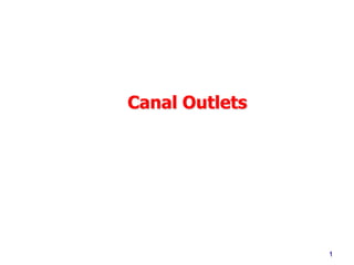 Canal Outlets
1
 
