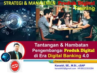 Tantangan & Hambatan
Pengembangan Produk Digital
di Era Digital Banking 4.0
Training
 